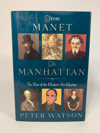 From Manet to Manhattan: Rise of the Modern Art Mar... by Watson, Peter Hardback