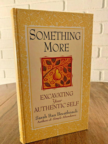 Something More: Excavating Your Authentic Self, Sarah Ban Breathnach HC A4