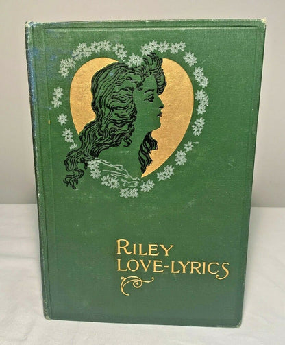 Riley Love-Lyrics James Whitcomb Riley with Life Pictures by William Dyer [1905]