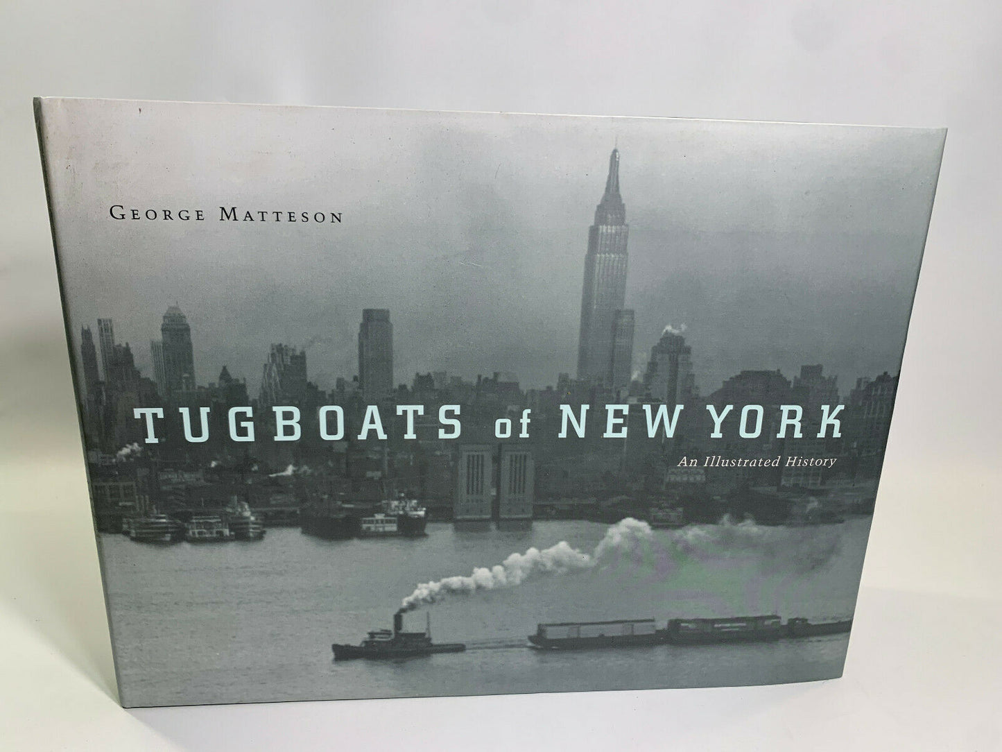 Tugboats of New York: An Illustrated History by George Matteson