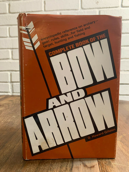 Complete Book of the Bow & Arrow by G. Howard Gillelan, 1971