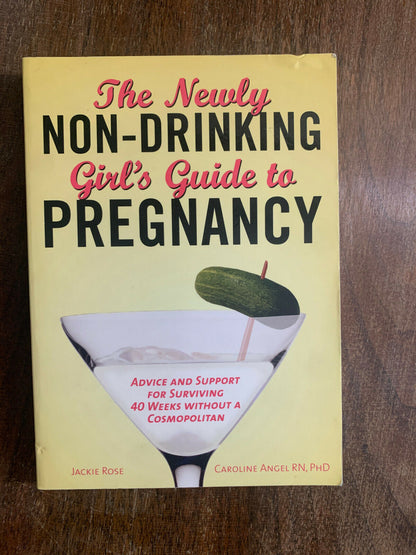 The Newly Non-Drinking Girls Guide to Pregnancy (Q6)