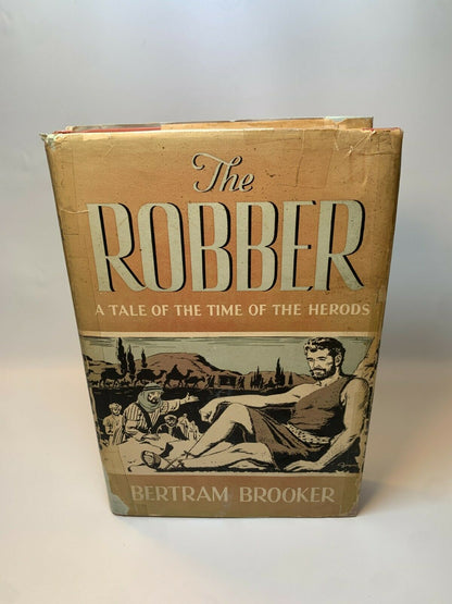 The Robber A Tale of the Time of the Herods  by Bertram Brooker - HB/DJ 1st ED