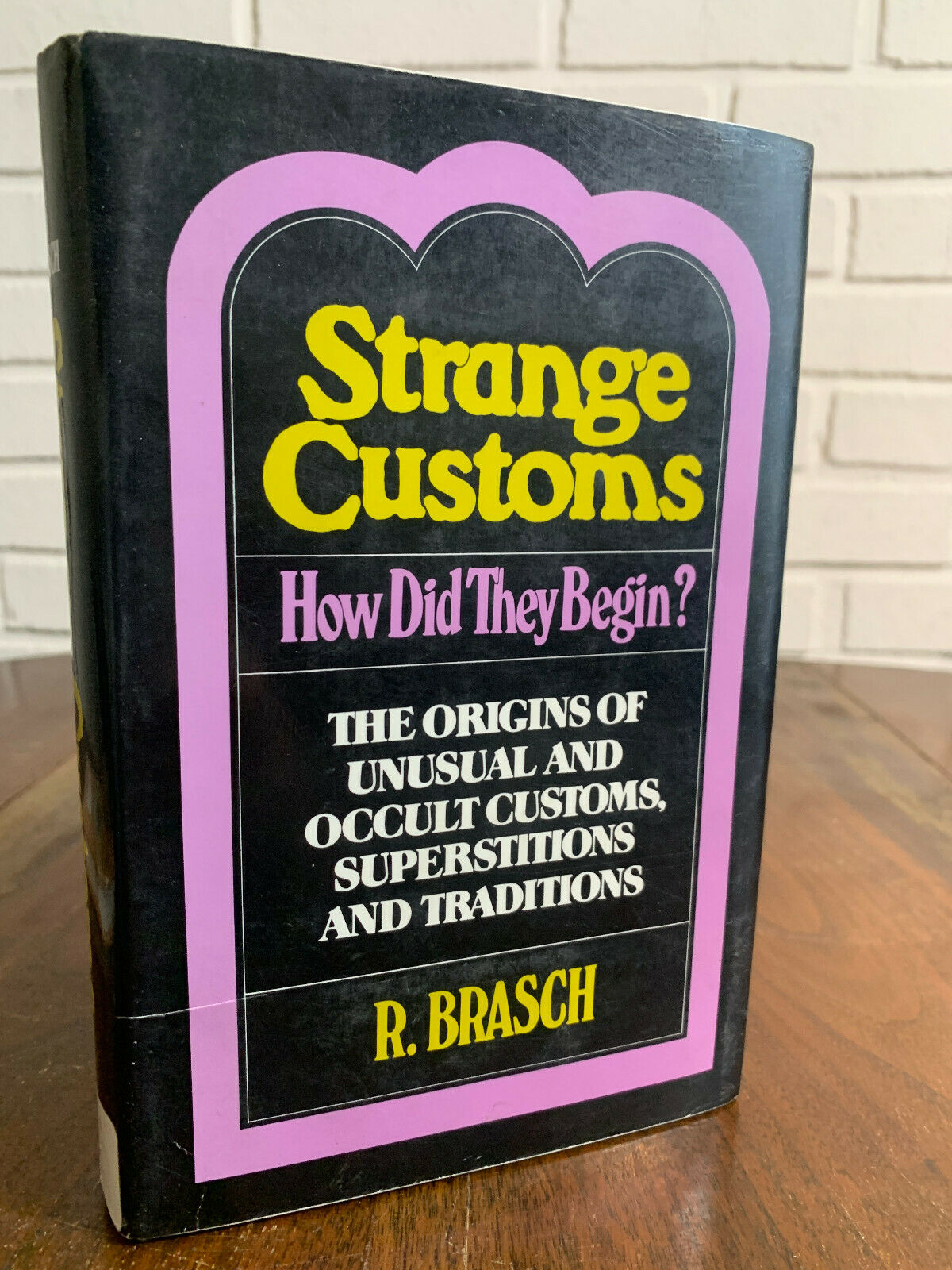 Strange Customs, How Did They Begin - R. Brasch (O2)