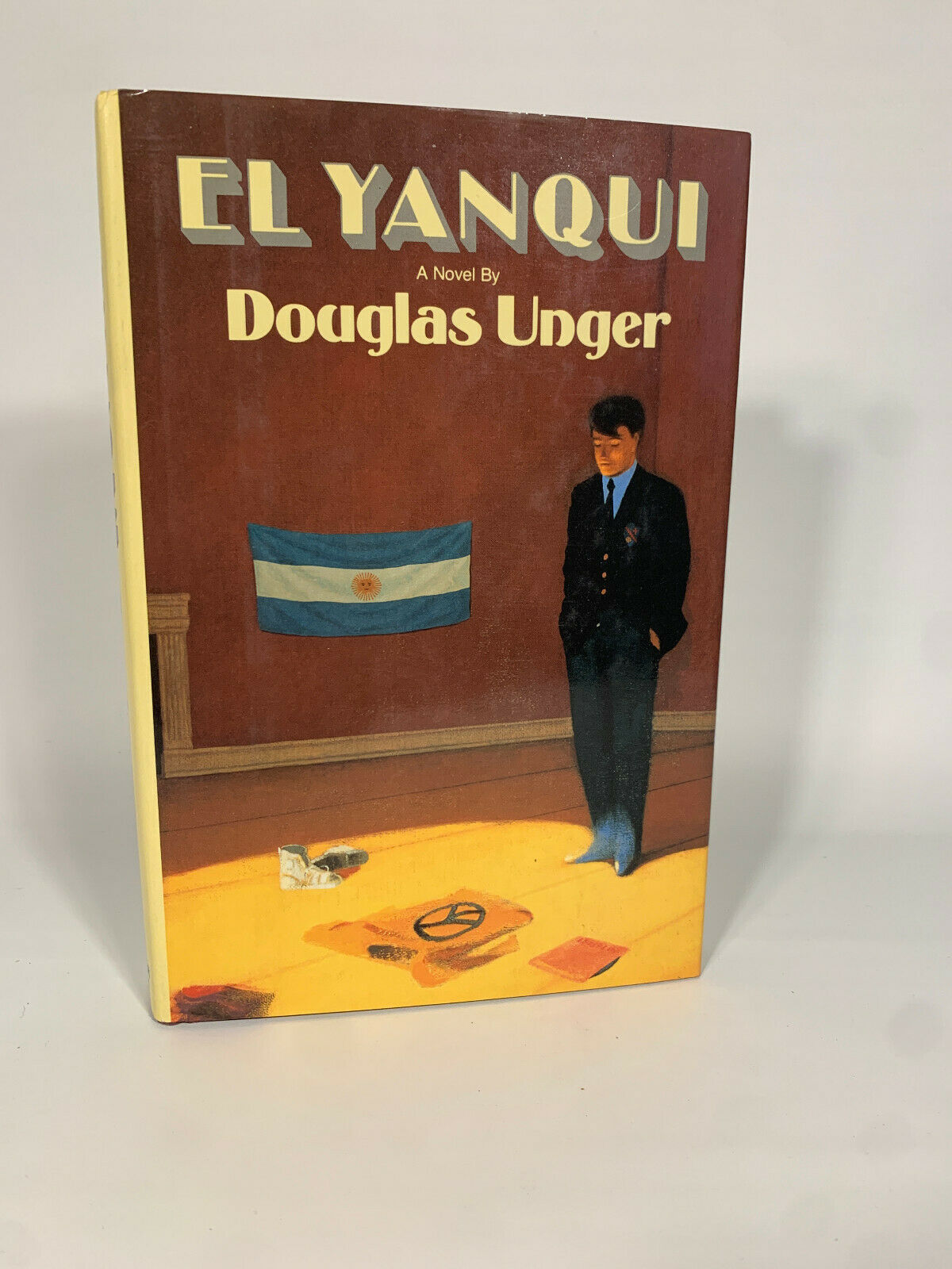 EL YANQUI, A Novel By Douglas Unger, 1st Edition 1st Printing