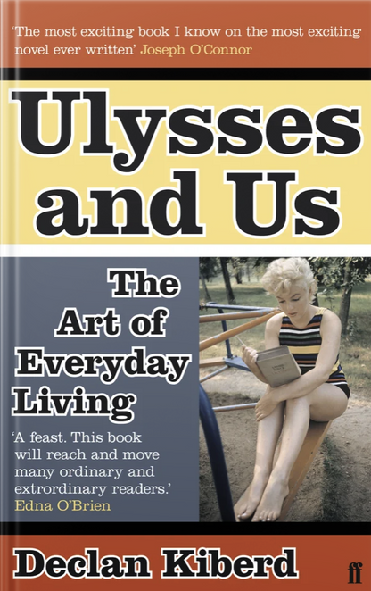 Ulysses and Us: The Art of Everyday Living by Declan Kiberd