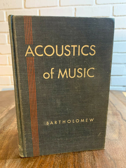 Acoustics of Music, Wilmer Tillett Bartholomew, 5th Printing (1970) (K7)
