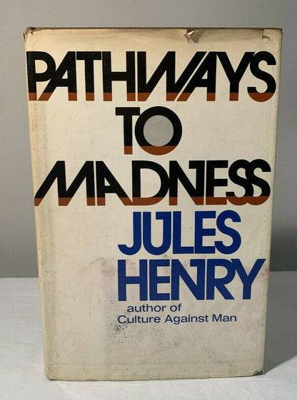 PATHWAYS TO MADNESS, Jules Henry (First Edition,1971), E5