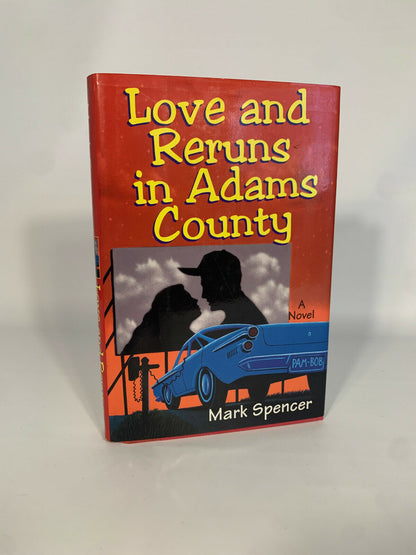 Love and Reruns in Adams County: A Novel by Mark Spencer