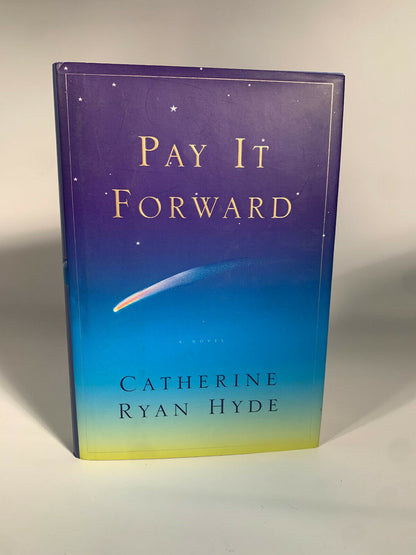 Pay It Forward a novel by Catherine Ryan Hyde, 1st Edition, 1st Printing