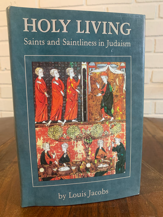 Holy Living Saints & Saintliness in Judaism by Louis Jacobs 1990