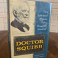 Doctor Squibb: The Life & Times of a Rugged Idealist by Lawrence G. Blochman