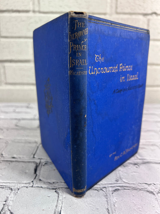 The Uncrowned Prince of Israel: A Cairn on A Neglected Grave by Mackenzie [1885]