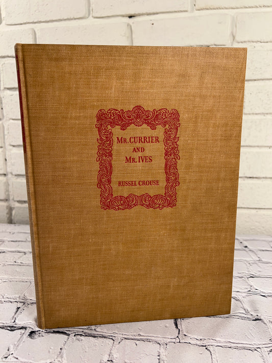 Mr. Currier and Mr. Ives: A Note on Their Lives & Times by Russel Crouse [1941]