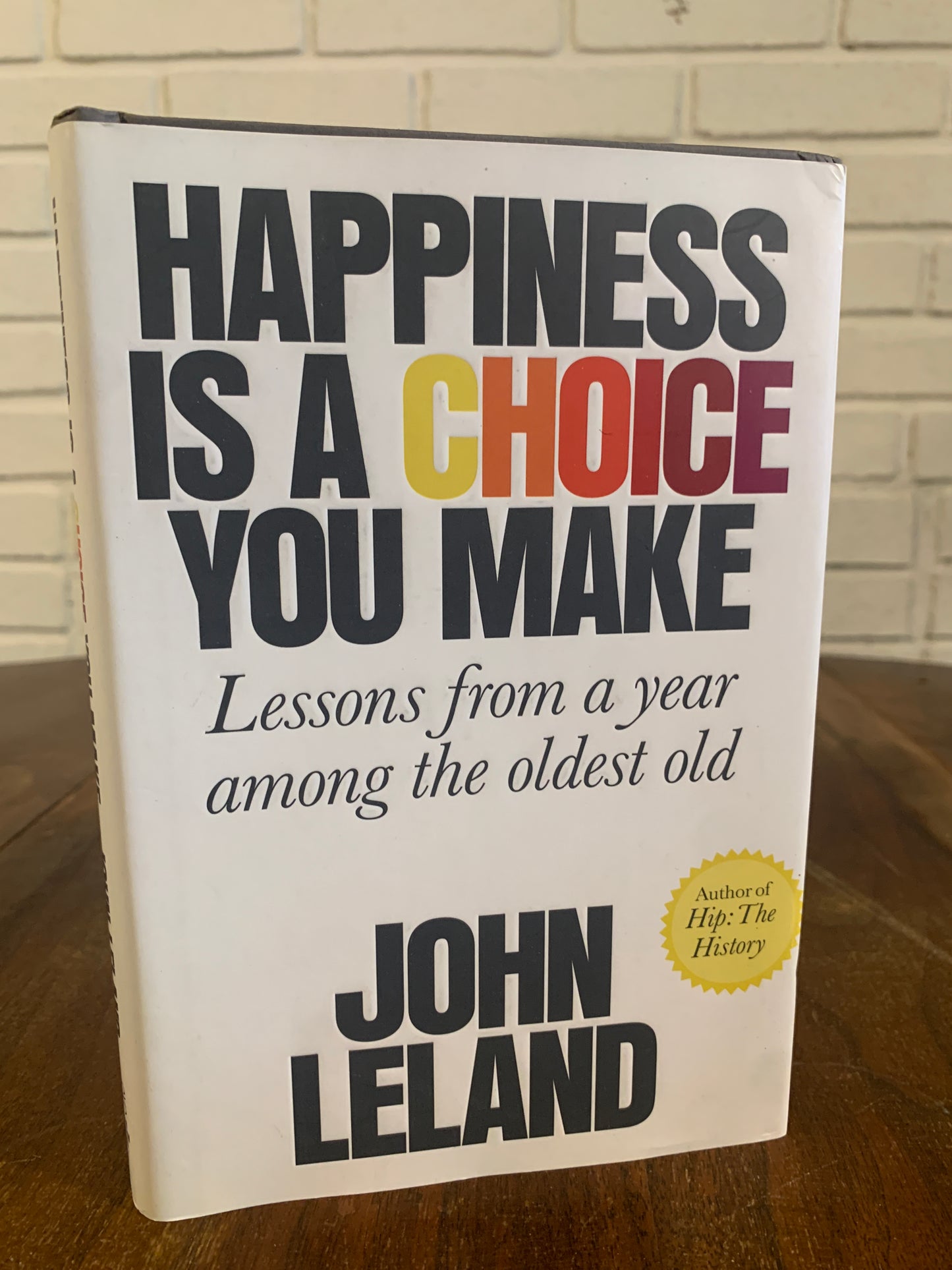 Happiness is a Choice You Make by John Leland 2018