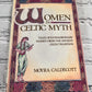 Women in Celtic Myth Extraordinary Women from Ancient Celtic Tradition by Moyra Caldecott