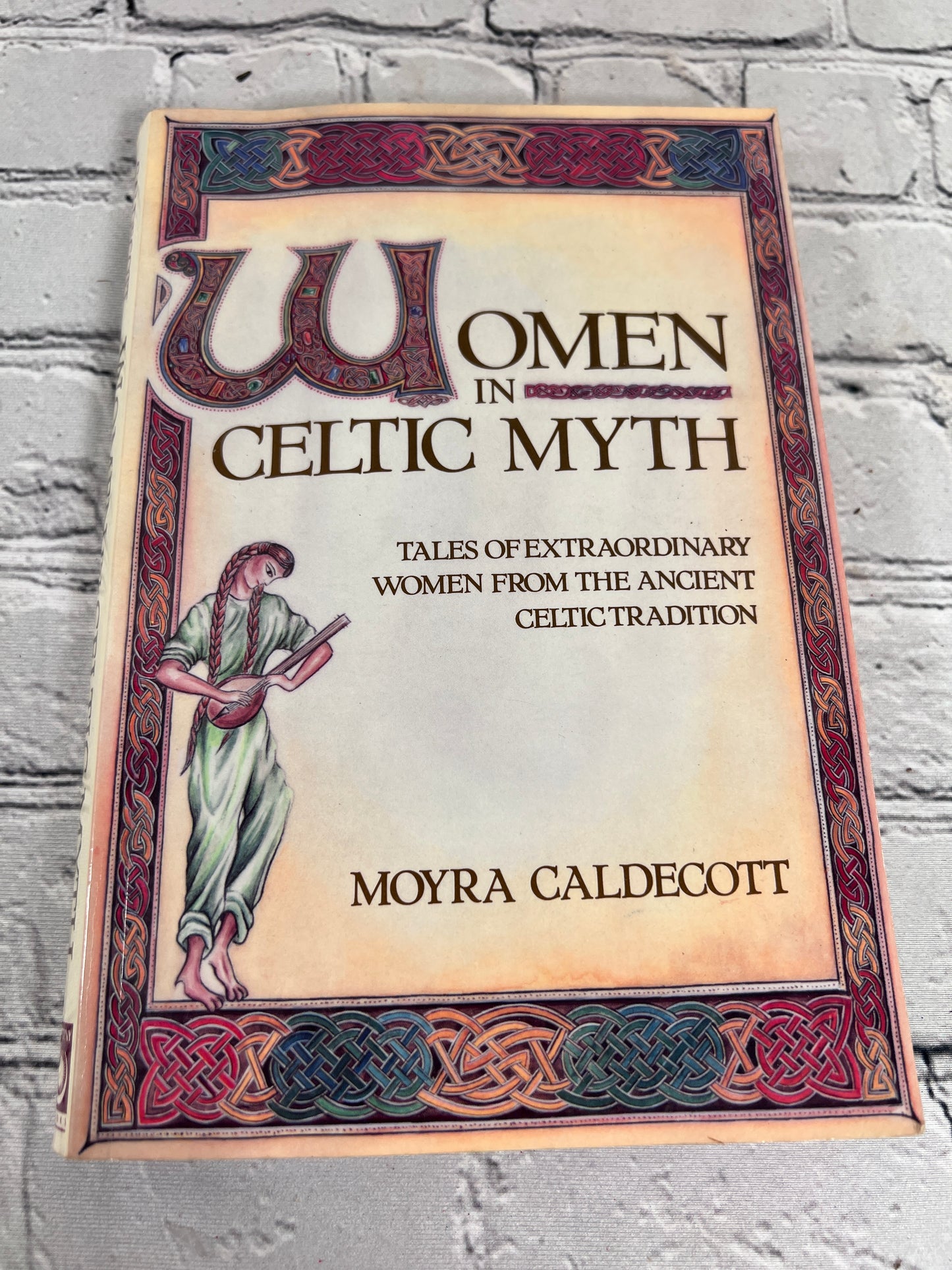 Women in Celtic Myth Extraordinary Women from Ancient Celtic Tradition by Moyra Caldecott
