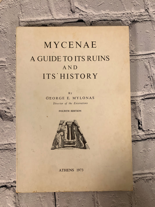 Mycenae: A Guide to its Ruins and Its History by George E. Mylonas [1973]