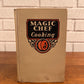 Magic Chef Cooking: Tested in the Research Kitchen of American Stove Company