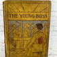 The Young Boss A Book for Boys by Edward William Thomson [1st Edition · 1896]