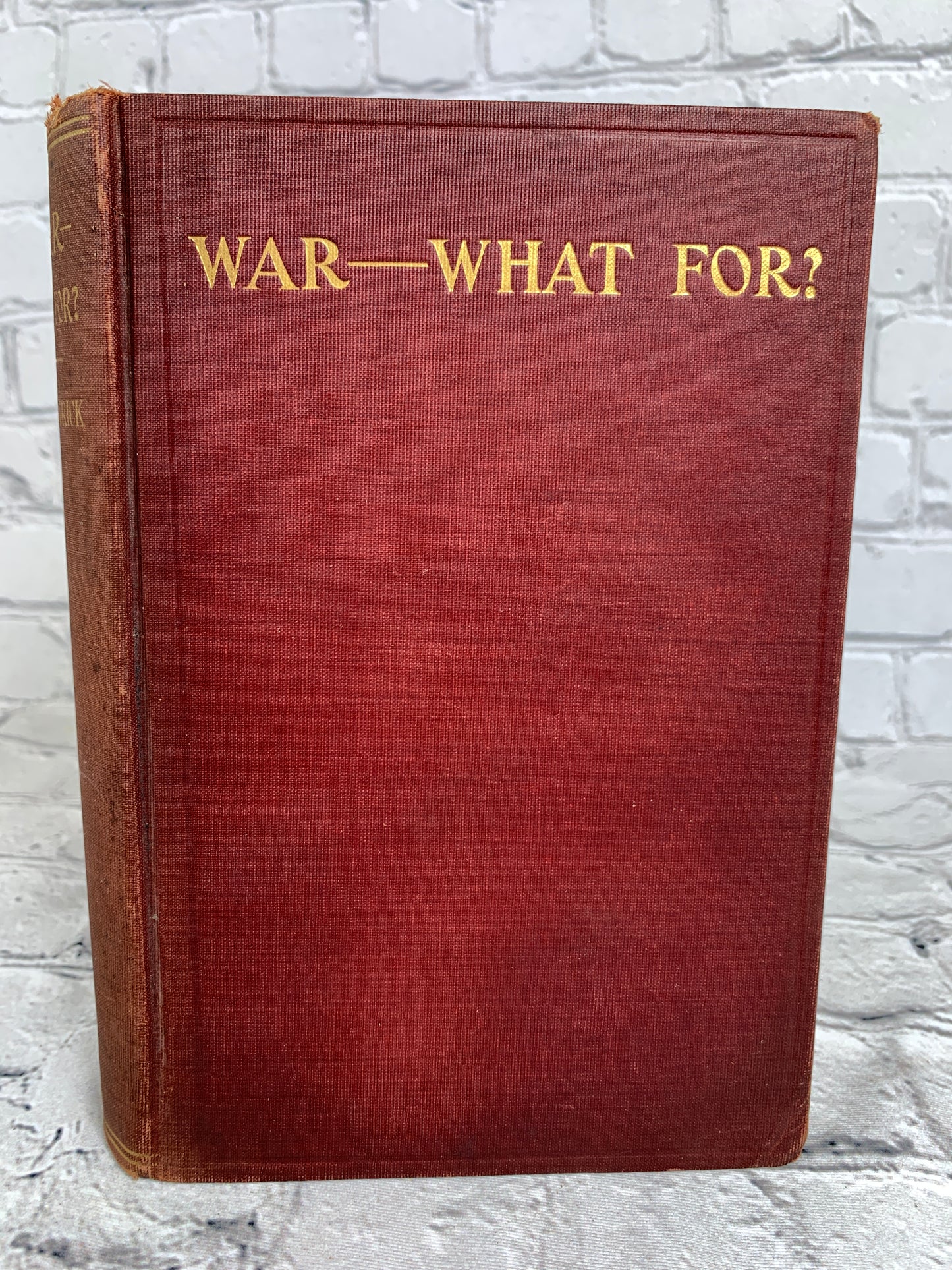 WAR---WHAT FOR? by George R. Kirkpatrick [1st Edition · 1910 · Signed]