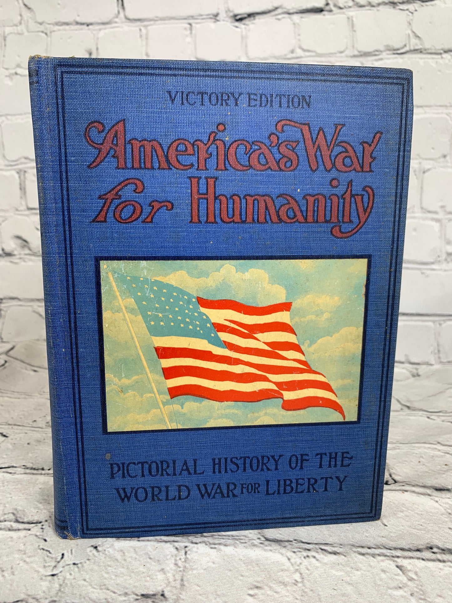 America’s War for Humanity Pictorial History/World War [Victory Ed · 1919]