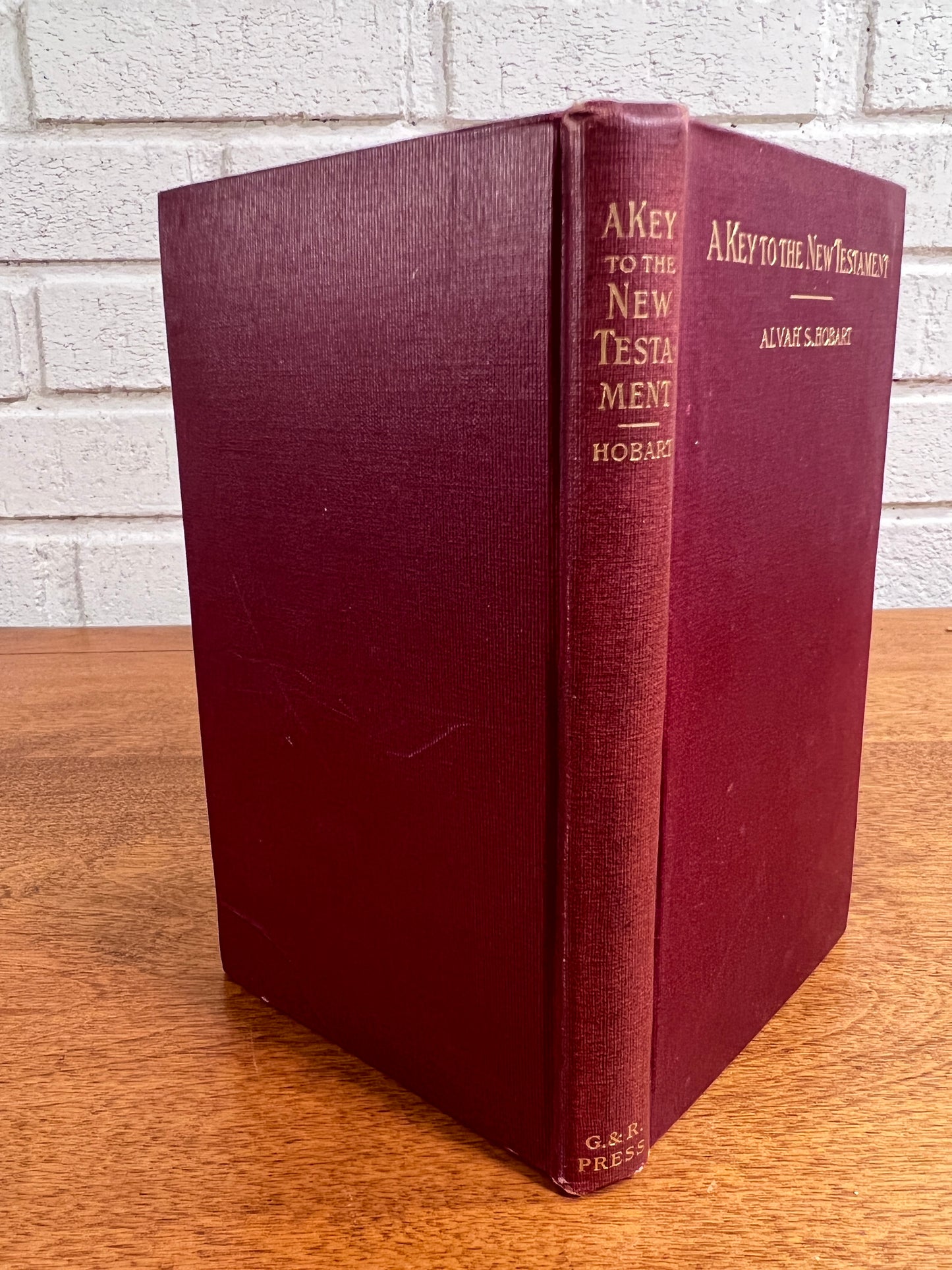 A Key to the New Testament Or Letters To Teachers Concerning the Interpretation of the New Testament by Alvah S. Hobart, 1911