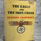 The Eagle And The Iron Cross by Glendon Swarthout [1st Edition · 1966]