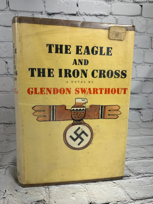 The Eagle And The Iron Cross by Glendon Swarthout [1st Edition · 1966]