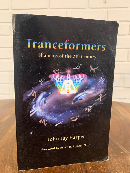 Tranceformers: Shamans of the 21st Century by John Jay Harper, 2006