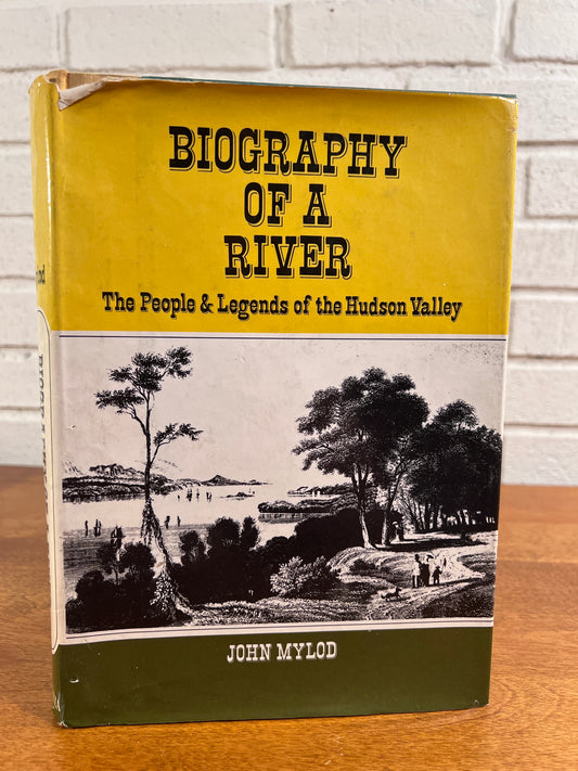 Biography of a River: The People & Legends of the Hudson Valley by John Mylod