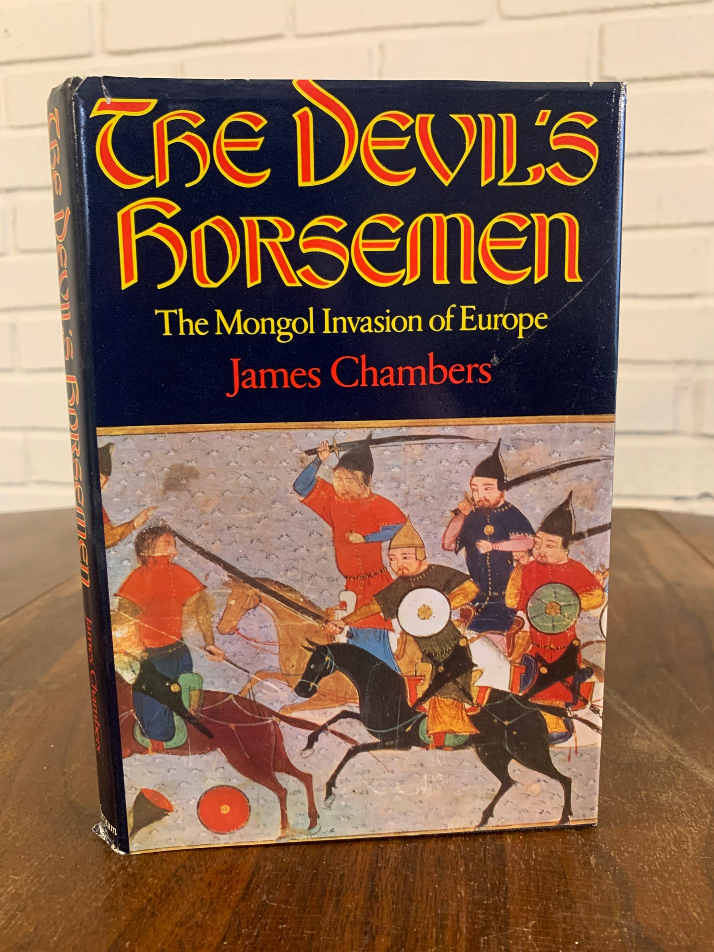 The Devil's Horsemen: The Mongol Invasion of Europe by james Chambers 1985