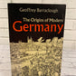 The Origins of Modern Day Germany by Geoffrey Barraclough [1963]