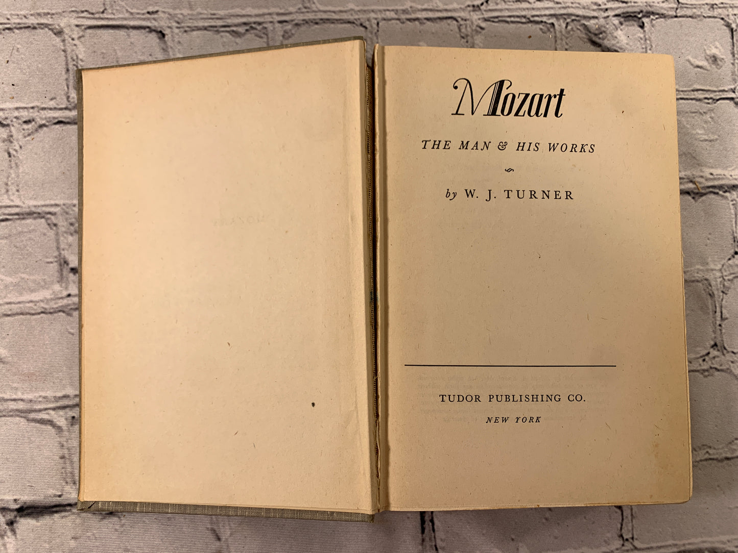 Mozart: The Man & His Works by W.J. Turner [1938]