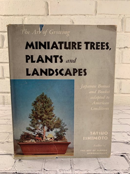 The Art of Growing Miniature Tress, Plants and Landscapes by Tatsuo Ishimoto [1966]