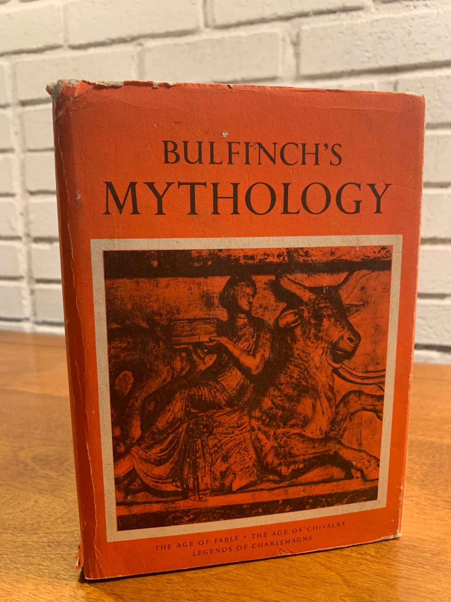 Bulfinch's Mythology: The Age of Fable, Chivarly, Legends of Charlemagne 1963