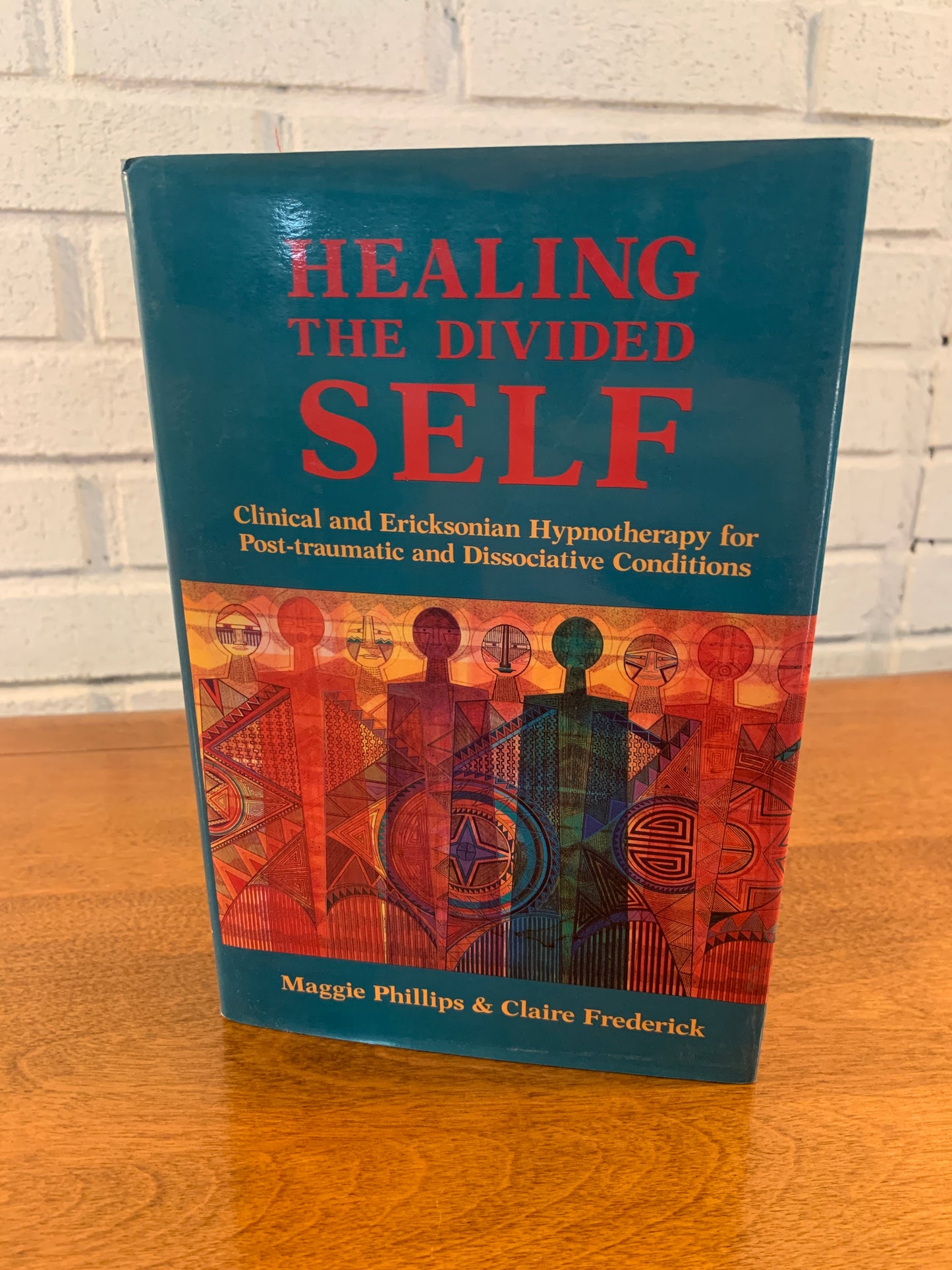 Healing the Divided Self by Maggie Phillips & Claire Frederick 1995