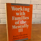 Working with Families of the Mentally Ill by Bernheim & Lehman [1985]