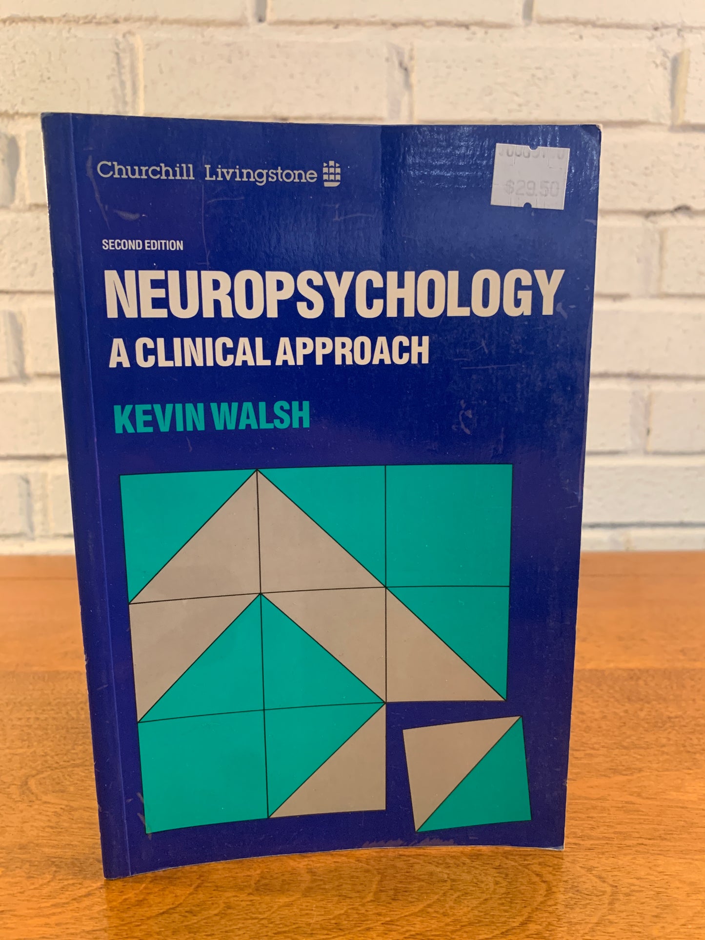 Neuropsychology: A Clinical Approach by Kevin Walsh 1987