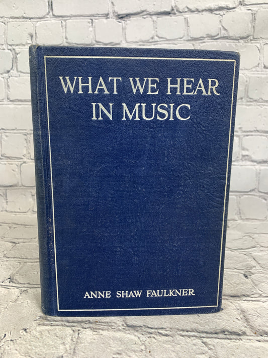 What We Hear In Music by Anne Shaw Faulkner [1936]