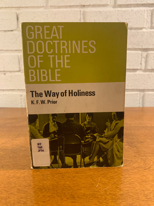 The Way of Holiness: The Christian Doctrine of Sanctification by K.F.W. Prior 1967