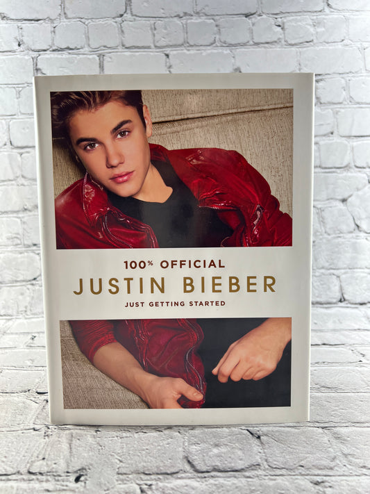 100% Official Justin Bieber: Just Getting Started [2012 · 1st Edition]