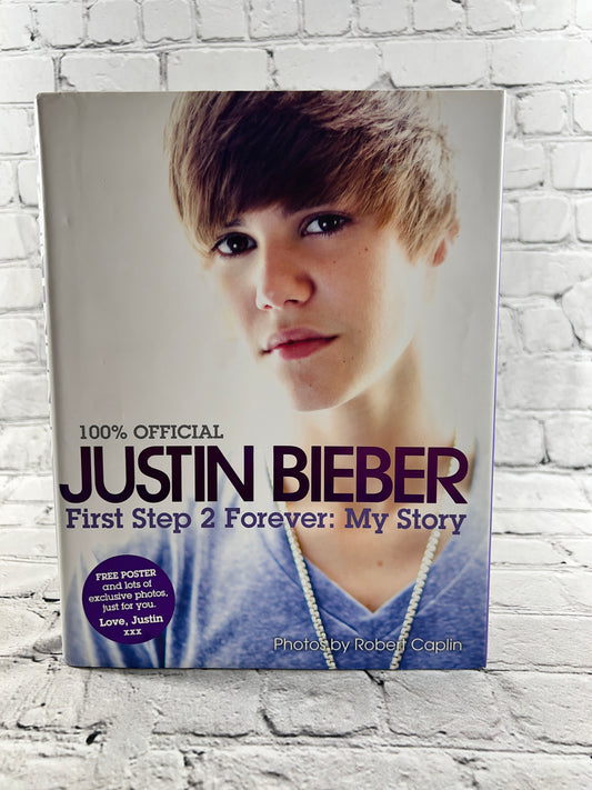 100% Official Justin Bieber: First Step 2 Forever: My Story [2010 · 1st Ed.]