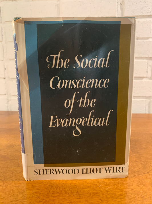 The Social Conscience of the Evangelical by Sherwood Eliot Wirt [1968]