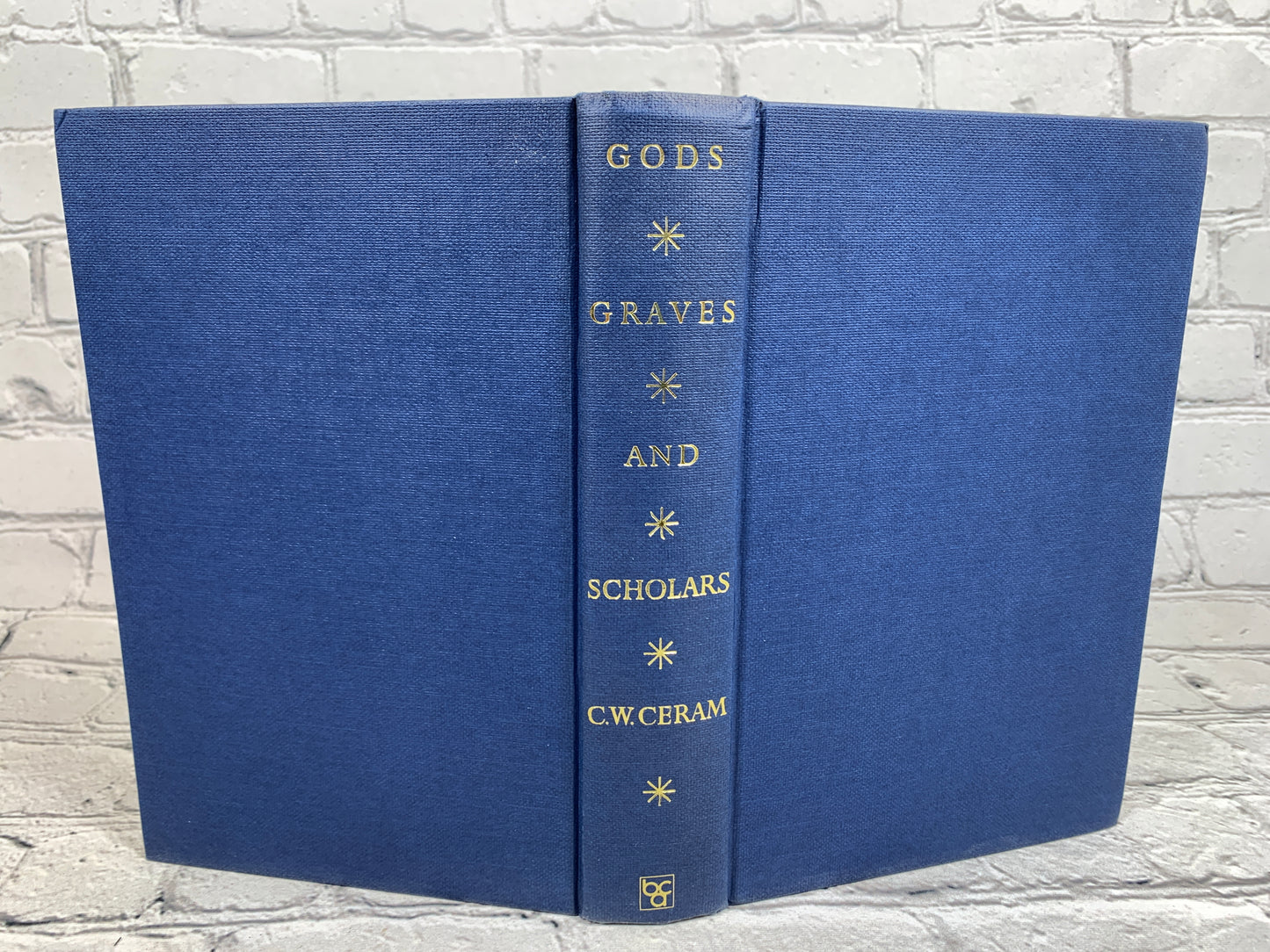 Gods, Graves, and Scholars The Story of Archaeology by C.W. Ceram [1967]