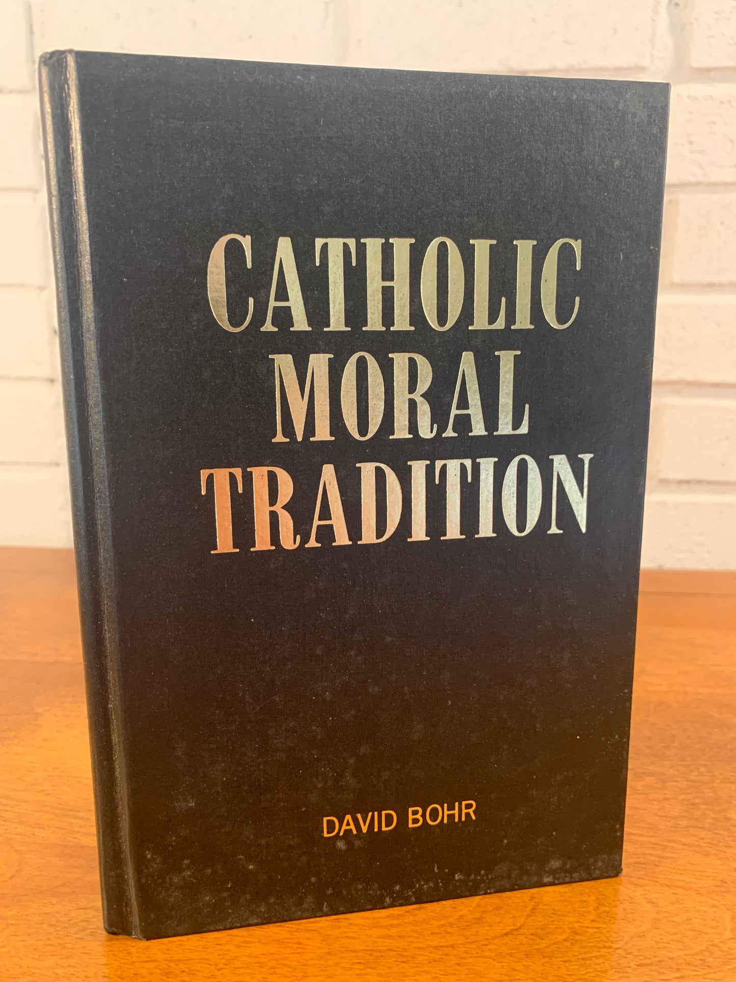 Catholic Moral Tradition, In Christ A New Creation by David Bohr [1990]