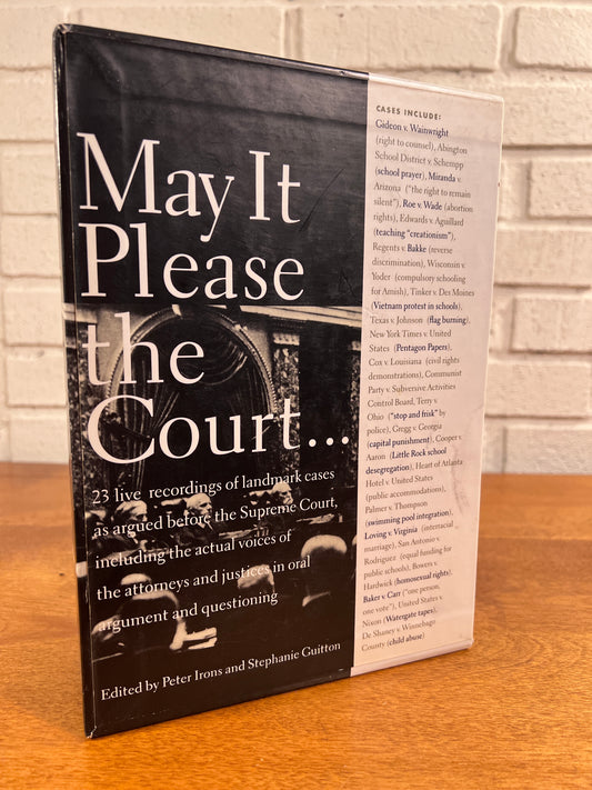 May It Please the Court Significant Oral Arguments Made Before, Landmark Cases edited by Peter Irons & Stephanie Guitton