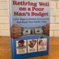 Retiring Well on a Poor Man's Budget: 1,001 Ways to Stretch your Income 2009