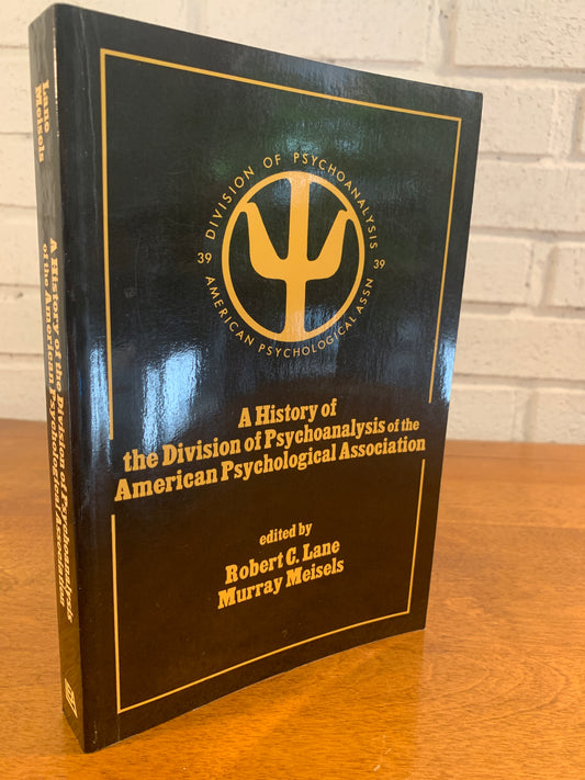 A History of the Division of Psychoanalysis of the American Psychological Association by Robert Lane and Murray Meisels