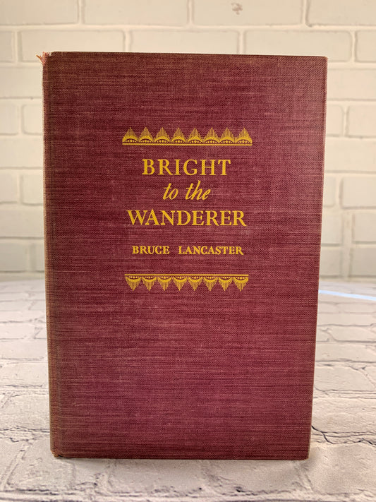 Bright to the Wonderer by Bruce Lancaster [1942 · 1st Edition]